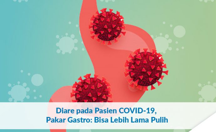 Diarrhea in Covid-19 Patients, Gastro Experts: Can Take Longer 