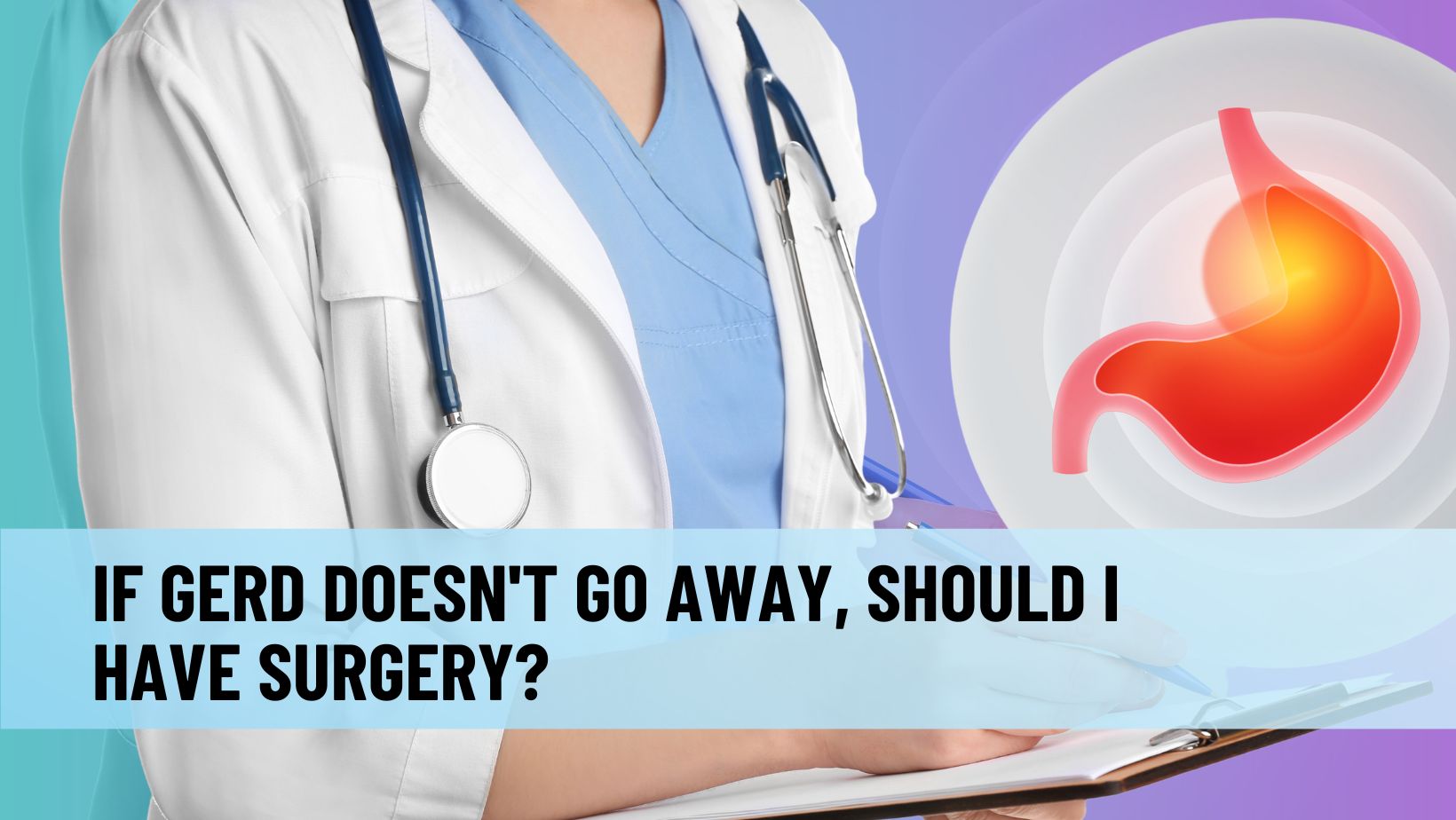 if-gerd-doesn-t-go-away-should-i-have-surgery-isde